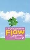 Flow : Das Geheimnis des Glücks