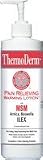 thermoderm 16 ounce lotion Provide fast-acting, deep-penetrating, pain-relieving warmth for muscle sprains and strains, sore stiff muscles, bursitis and tendonitis, arthritis and joint pain