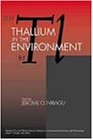 Thallium in the Environment (Advances in Environmental Science and Technology)