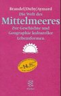 Produkt-Bild: Die Welt des Mittelmeeres. Zur Geschichte und Geographie kultureller Lebensformen.