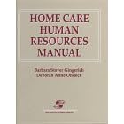 Home Care Human Resources Manual by  Barbara Stover Gingerich and Deborah Anne Ondeck