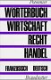 Dictionnaire de l économie du droit et du commerce. Français/allemand, volume 2