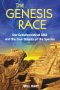 The Genesis Race: Our Extraterrestrial DNA and the True Origins of the Species