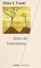 Zeiten der Entscheidung. - Viktor E. Frankl