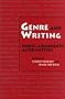 Genre and Writing: Issues, Arguments, Alternatives