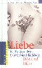 Liebe in Zeiten der Unverbindlichkeit. Eros und Ethos