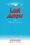 Lost Arrow and Other True Stories (Local Authors of International Importance)