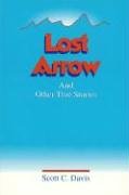 Lost Arrow and Other True Stories (Local Authors of International Importance)