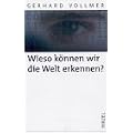 Wieso k�nnen wir die Welt erkennen?: Neue Beitr�ge zur Wissenschaftstheorie