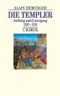 Die Templer - Aufstieg und Untergang 1118-1314 - Alain Demurger