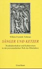 S�nger und Ketzer. Troubadourkult und Katharertum in der provenzalischen Welt des Mittelalters.