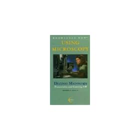 Using Microscopy, Volume 3: Electron Microscopy: Transmission & Scanning EM [VHS]