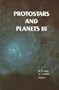 Protostars and Planets III (University of Arizona Space Science Series)