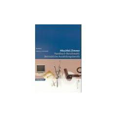 Handbuch Berufswahl: Betriebliche Ausbildungsberufe. Handwerk. Industrie und Handel