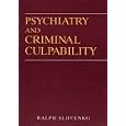 Psychiatry and Criminal Culpability by  Ralph Slovenko