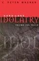 Hard-core Idolatry: Facing the Facts