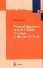 Thermal Signatures of Heat Transfer Processes in the Earth s Crust: v. 85 (Lecture Notes in Earth Sciences,)