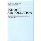 Click here to buy Indoor Air Pollution: Characterization, Prediction and Control by  Richard A. Wadden and Peter A. Scheff.