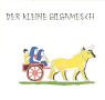 Der kleine Gilgamesch. Eine Geschichte aus dem Lande Mesopotamien - Edgar B. Pusch