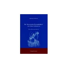 Die 'literarische Pers�nlichkeit' von Anna Achmatova: Eine Rekonstruktion