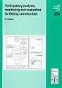 Participatory Analysis, Monitoring and Evaluation for Fishing Communities: A Manual (Fao Fisheries Technical Papers, No 364)
