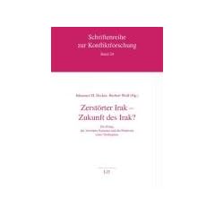 Zerst�rter Irak - Zukunft des Irak?: Der Krieg, die Vereinten Nationen und die Probleme eines Neubeginns