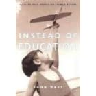 Instead of Education: Ways to Help People Do Things Better: Way to Help People Do Things Better
