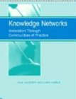  : Knowledge Networks: Innovation Through Communities of Practice
