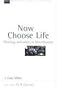Now Choose Life: Theology and Ethics in Deuteronomy (New Studies in Biblical Theology)