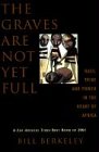 The Graves Are Not Yet Full: Race, Tribe and Power in the Heart of Africa