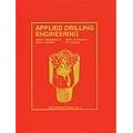 Applied Drilling Engineering: 2 (Spe Textbook Series, Vol 2)