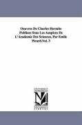 Oeuvres De Charles Hermite Publiees Sous Les Auspices De L'Academie Des Sciences, Par Emile Picard.Vol. 3