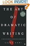 Art Of Dramatic Writing: Its Basis in...