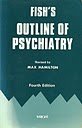 Fish's outline of psychiatry : for students and practitioners