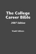 The College Career Bible, 2007 Edition (Vault College Career Bible)