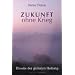 Zukunft ohne Krieg: Theorie der globalen Heilung