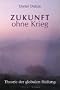 Zukunft ohne Krieg: Theorie der globalen Heilung