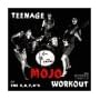 TEENAGE MOJO WORKOUT