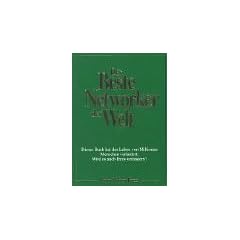 Der Beste Networker der Welt: Dieses Buch hat das Leben von Millionen Menschen ver�ndert. Wird es auch Ihres ver�ndern?