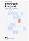 Bauregeln kompakt: Normen und Vorschriften praktisch aufbereitet