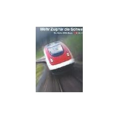 Mehr Zug f�r die Schweiz. Die Bahn-2000-Story