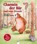 Produkt-Bild: Charmin der B&auml;r und seine Freunde. B&auml;renstarke Kuschelgeschichten