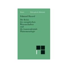 Die Krisis der europ�ischen Wissenschaften und die transzendentale Ph�nomenologie: Eine Einleitung in die ph�nomenologische Philosophie