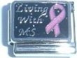 Clearly Charming Pink Ribbon Living with MS Multiple Sclerosis Italian Charm
