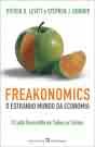FREAKONOMICS - O ESTRANHO MUNDO DA ECONOMIA