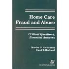Home Care Fraud and Abuse: Critical Questions, Essential Answers by Martha Dale Nathanson and Carel T. Hedlund