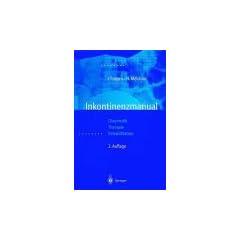 Inkontinenzmanual. Diagnostik - Therapie - Rehabilatation