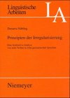 Prinzipien der Irregularisierung: Eine kontrastive Analyse von zehn Verben in zehn germanischen Sprachen - Damaris N&uuml;bling