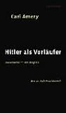 Hitler als Vorl�ufer. Auschwitz - der Beginn des 21. Jahrhunderts? - Carl Amery