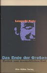 Das Ende der Gro&szlig;en - zur&uuml;ck zum menschlichen Ma&szlig; - Leopold Kohr